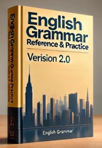English Grammar Reference & Practice Version 2.0