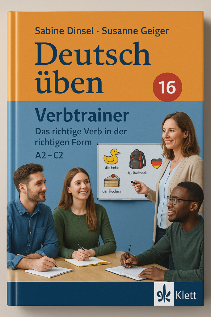 Deutsch Uben 16 Sabine Dinsel Susanne Geiger Verb Trainer Das Richtige Verb In Der Richtigen Form A2-C2